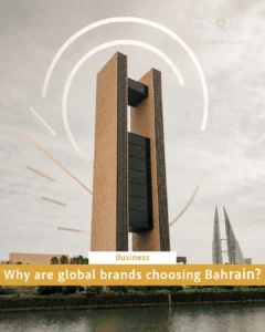 Why Bahrain Continues to Attract International Brands